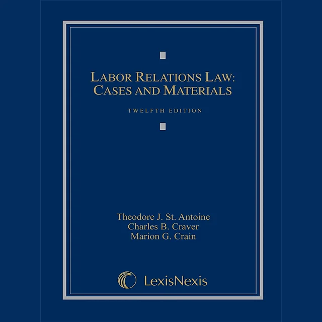 Labor Relations Law: Cases and Materials