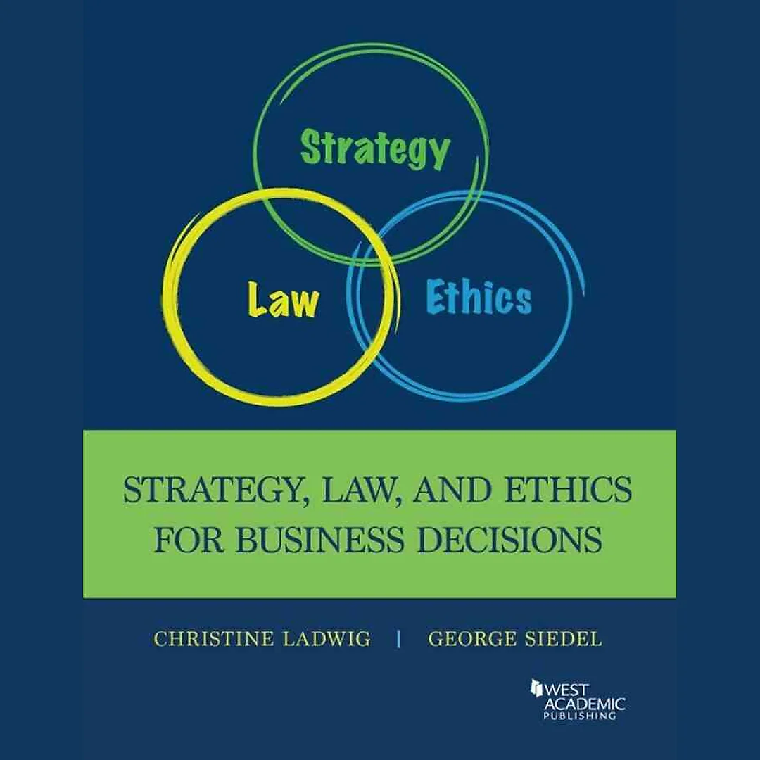 Ladwig and Siedel's Strategy, Law, and Ethics for Business Decisions, 1st Edition