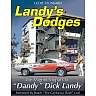Landy's Dodges: The Mighty Mopars of "Dandy" Dick Landy