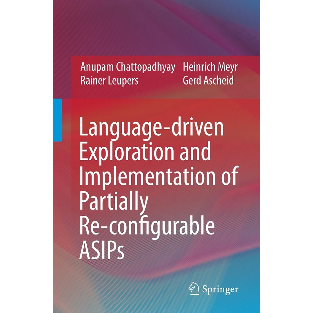 Language-driven Exploration and Implementation of Partially Re-configurable ASIPs