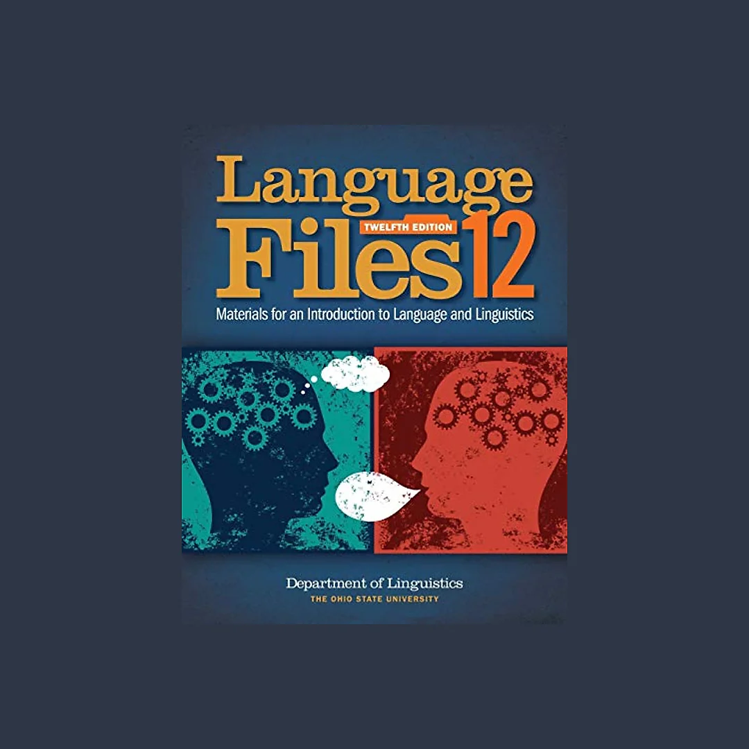 Language Files: Materials for an Introduction to Language and Linguistics - 12th Edition