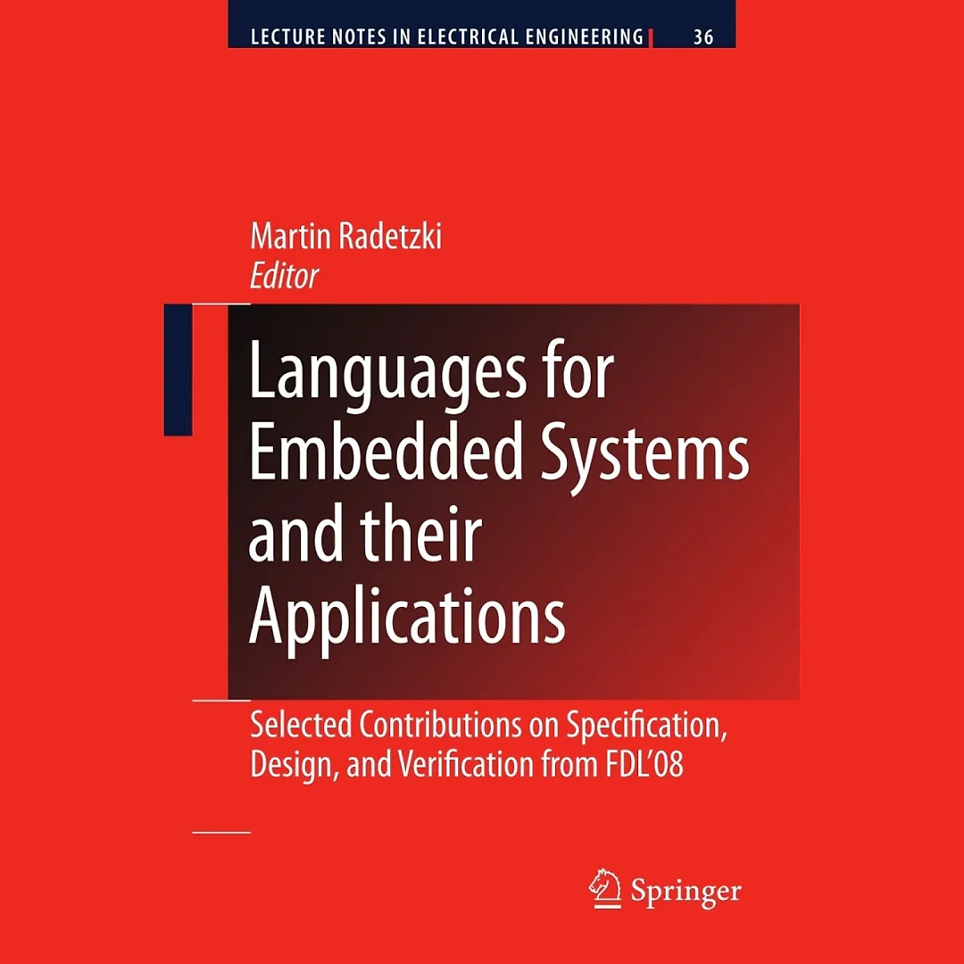 Languages for Embedded Systems and their Applications: Selected Contributions on Specification Design and Verification from FDL'08