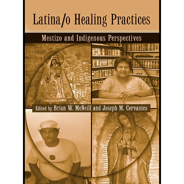 Latina/o Healing Practices: Mestizo and Indigenous Perspectives
