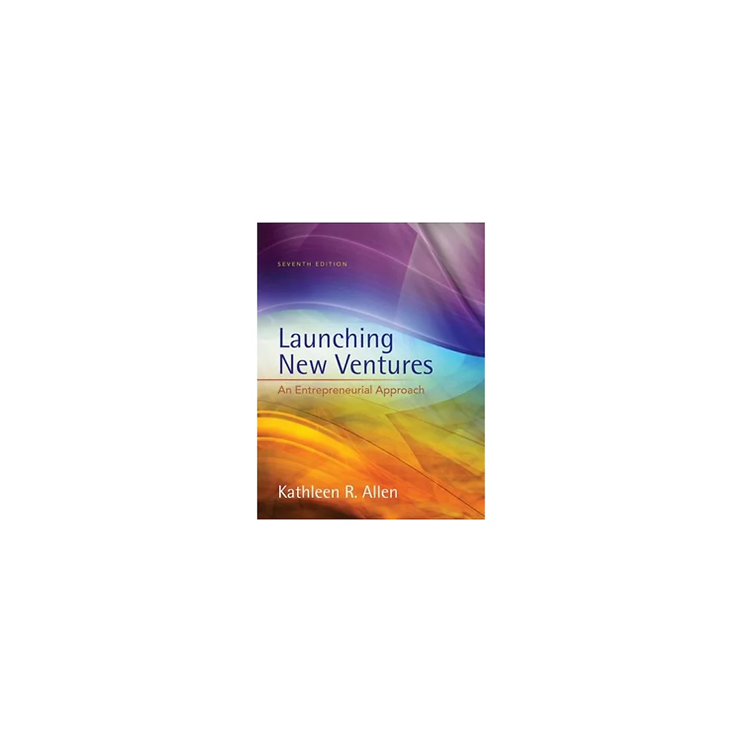 Launching New Ventures An Entrepreneurial Approach 7th by Kathleen R. Allen