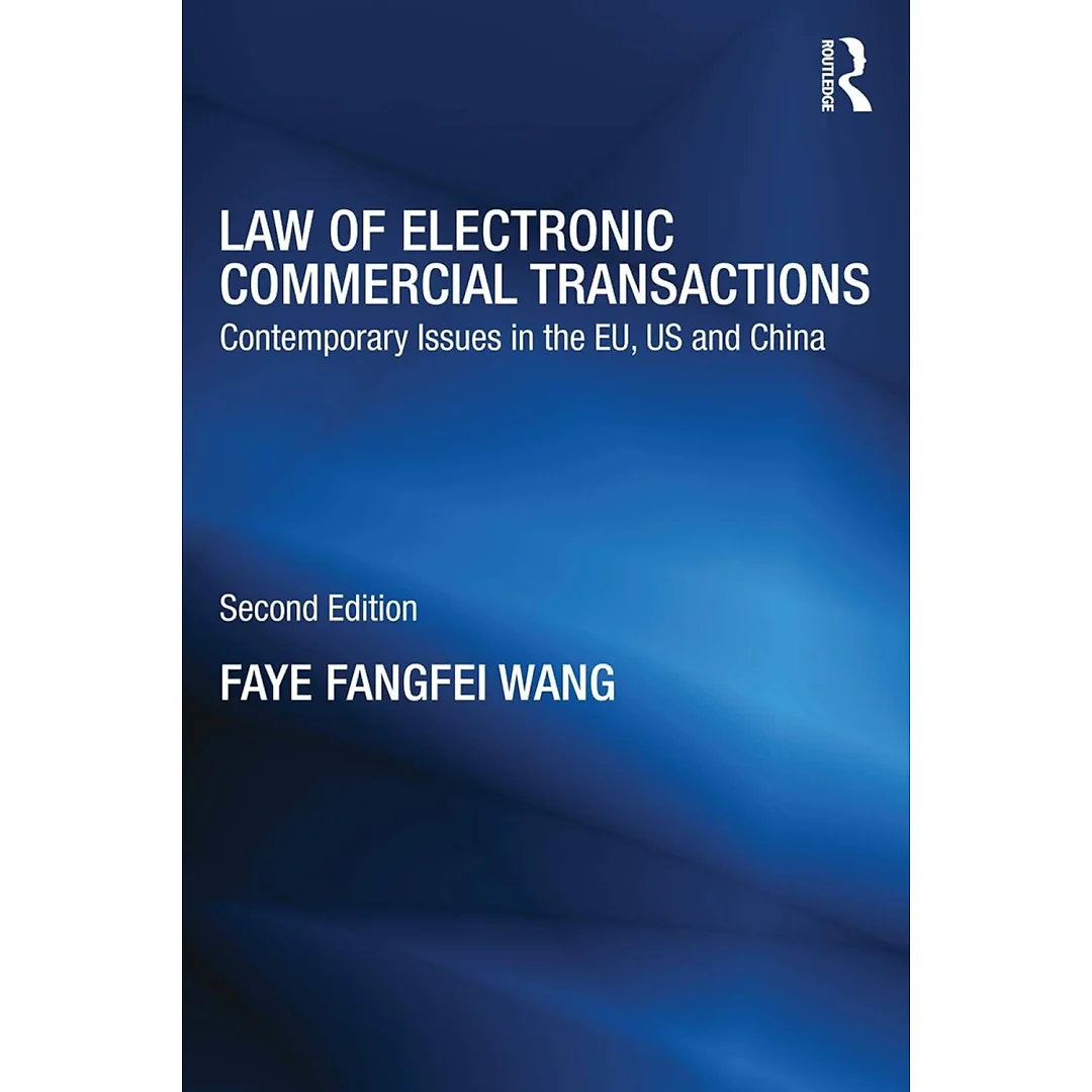 Law of Electronic Commercial Transactions: Contemporary Issues in the EU US and China