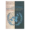 Law without Nations?: Why Constitutional Government Requires Sovereign States