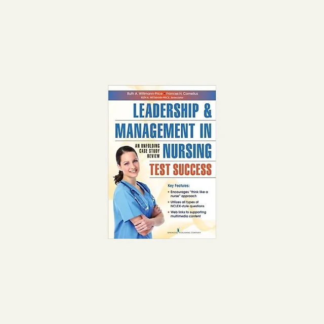 Leadership and Management in Nursing Test Success: An Unfolding Case Study Review