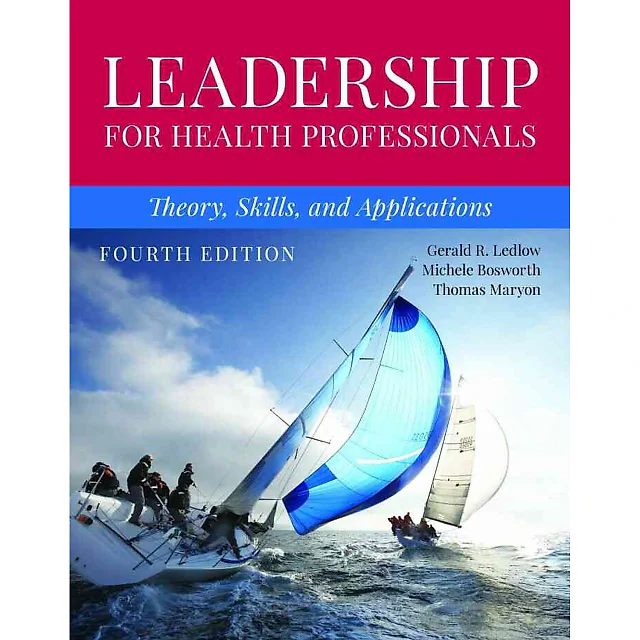 Leadership for Health Professionals: Theory Skills and Applications 4th Edition