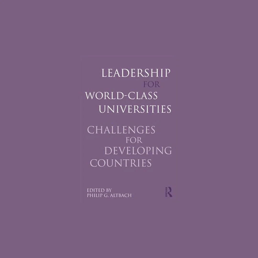 Leadership for World-Class Universities: Challenges for Developing Countries
