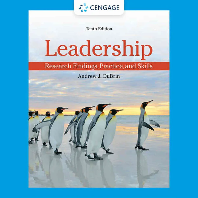 Leadership: Research Findings, Practice, and Skills, 10th Edition