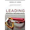 Leading Across Boundaries : Creating Collaborative Agencies in a Networked World