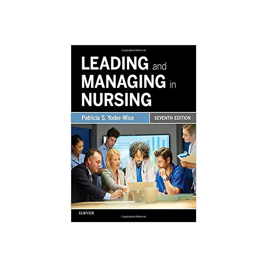 Leading and Managing in Nursing (7th Edition)