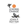 Leading Change With a New Preface by the Author