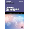 Leading Procurement Strategy: Driving Value Through the Supply Chain