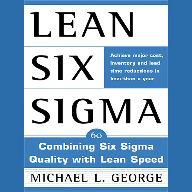 Lean Six Sigma: Combining Six Sigma Quality with Lean Production Speed 1st Edition