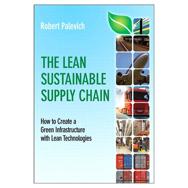 Lean Sustainable Supply Chain, The How to Create a Green Infrastructure with Lean Technologies