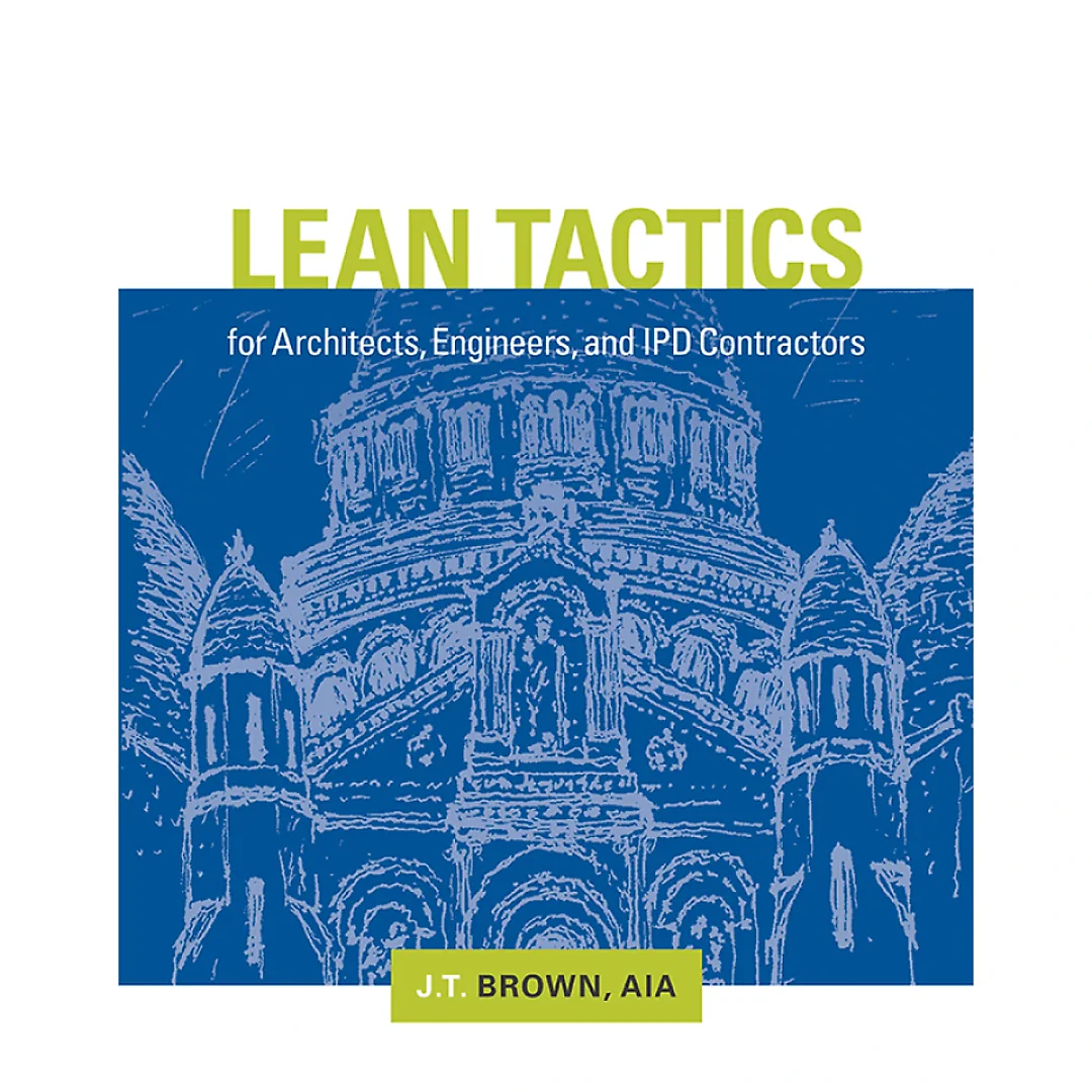 Lean Tactics for Architects, Engineers, and IPD Contractors