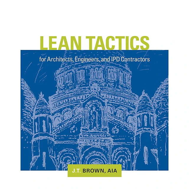 Lean Tactics for Architects, Engineers, and IPD Contractors
