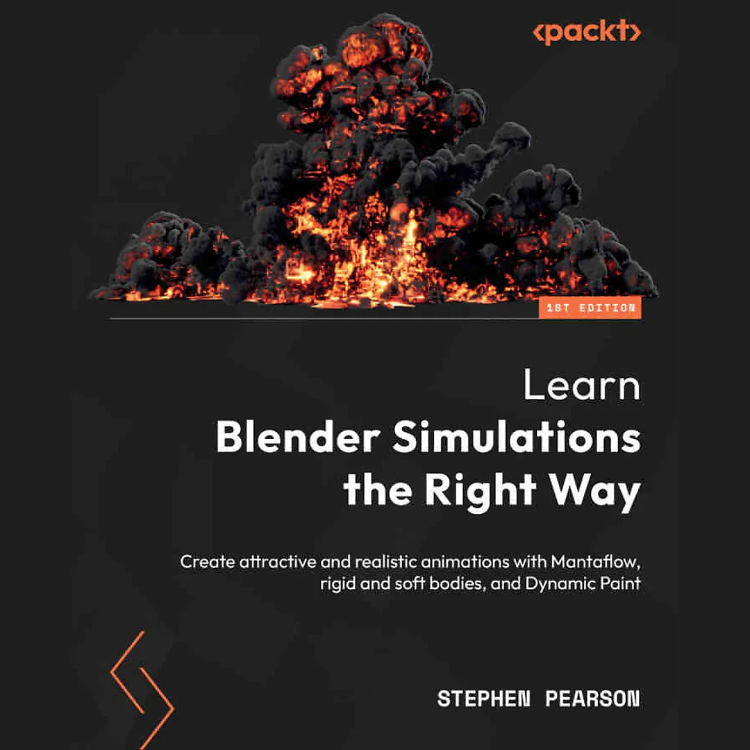 Learn Blender Simulations the Right Way: Create attractive and realistic animations with Mantaflow rigid and soft bodies and Dynamic Paint