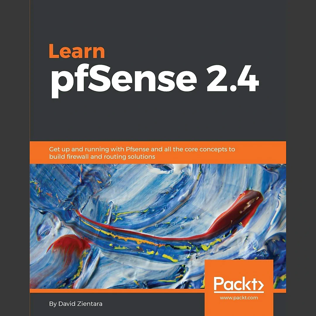 Learn pfSense 2.4: Get up and running with Pfsense and all the core concepts to build firewall and routing solutions