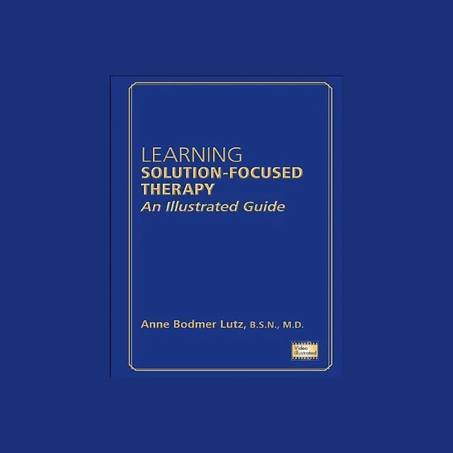 Learning Solution Focused Therapy An Illustrated Guide