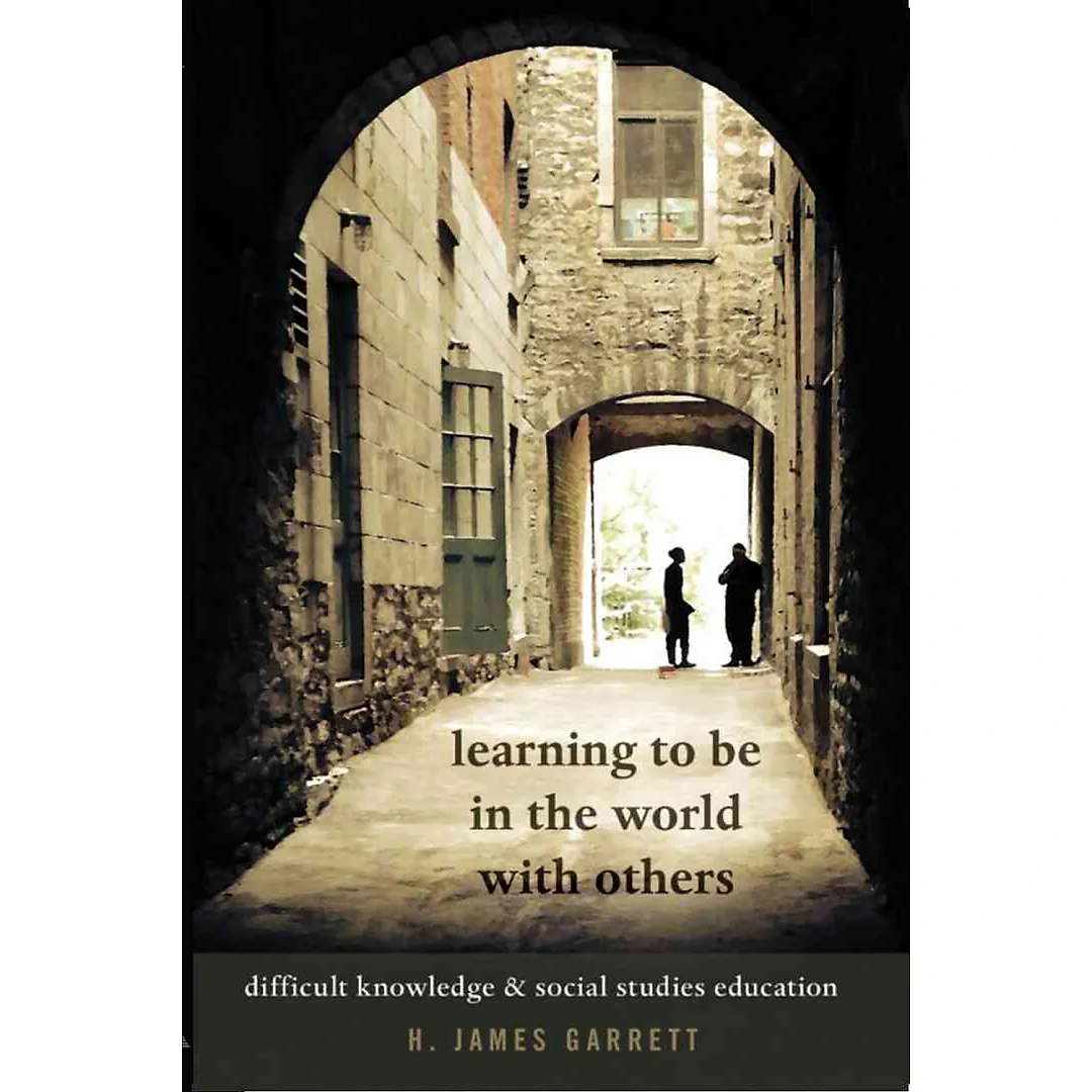 Learning to be in the World with Others: Difficult Knowledge and Social Studies Education