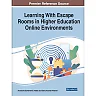 Learning With Escape Rooms in Higher Education Online Environments