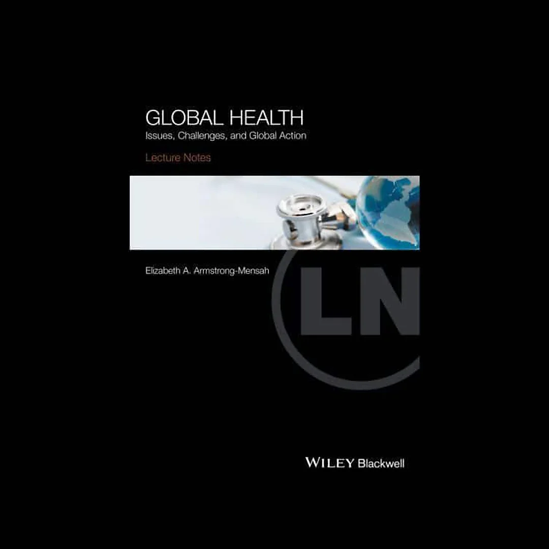Lecture Notes Global Health: Issues Challenges and Global Action