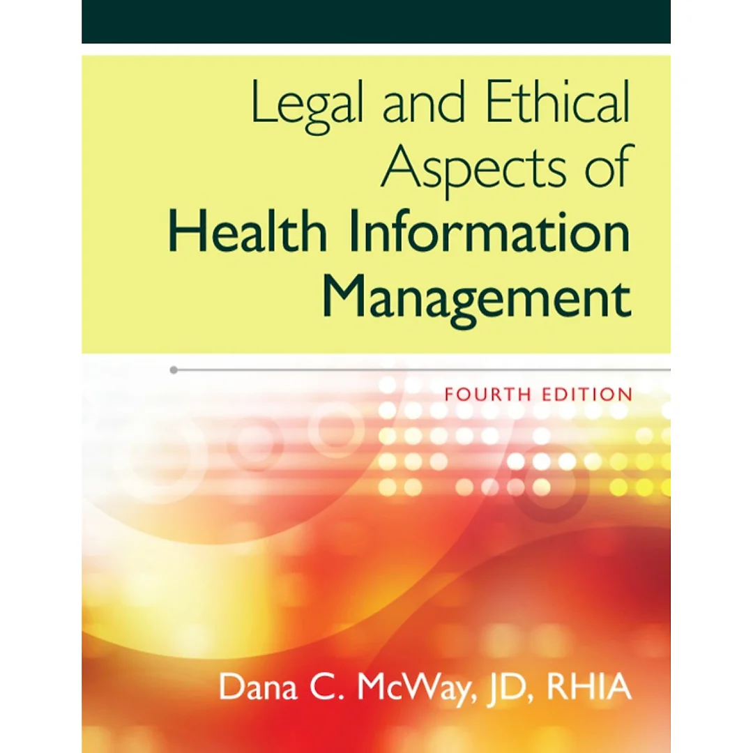 Legal and Ethical Aspects of Health Information Management 4th Edition