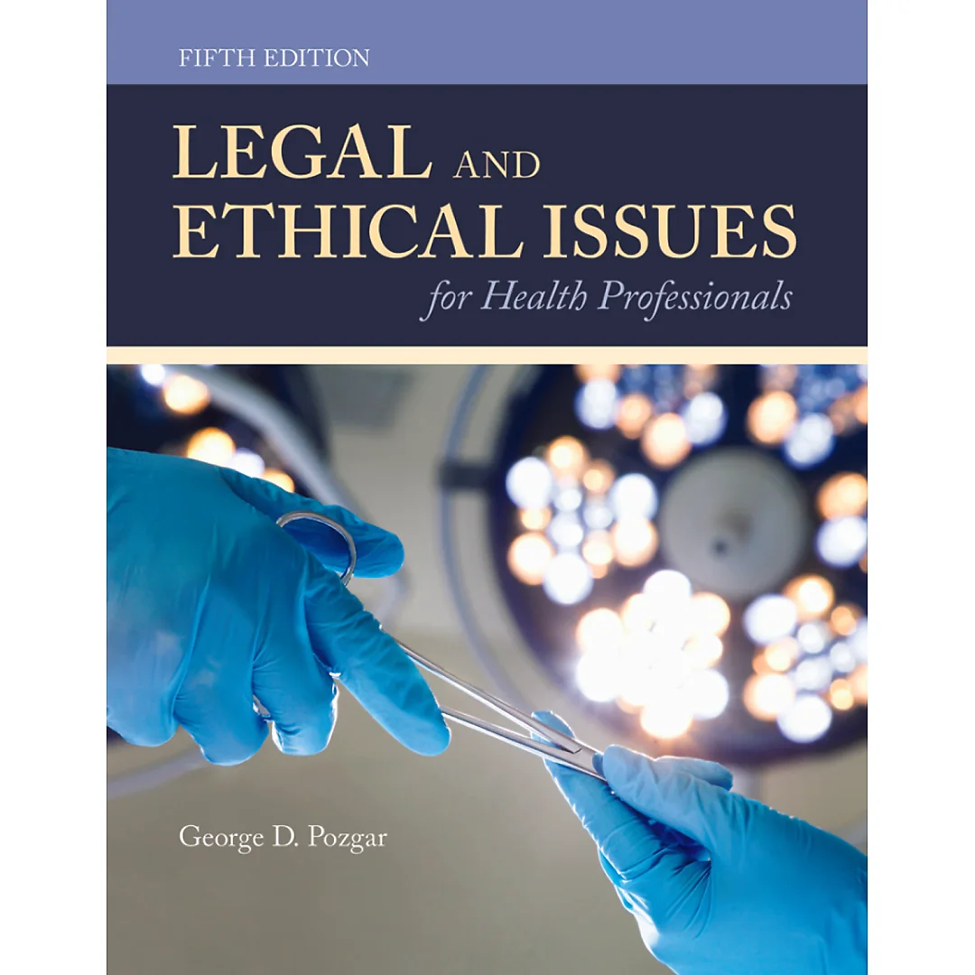 Legal and Ethical Issues for Health Professionals, 5th Edition
