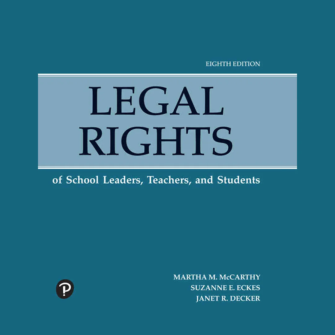 Legal Rights of School Leaders, Teachers and Students, 8th Edition