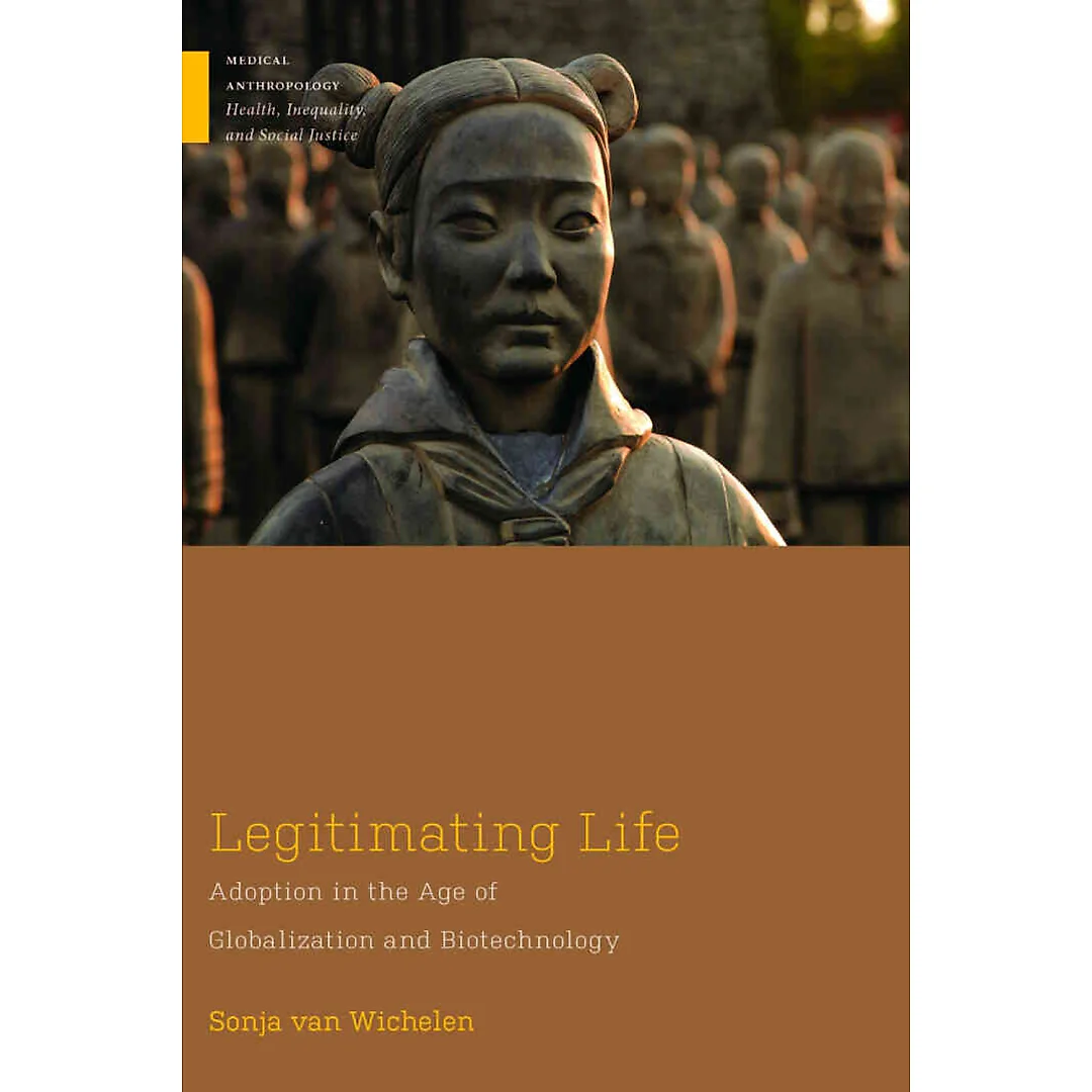 Legitimating Life: Adoption in the Age of Globalization and Biotechnology
