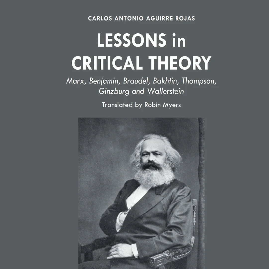 Lessons in Critical Theory: Marx, Benjamin, Braudel, Bakhtin, Thompson, Ginzburg and Wallerstein