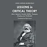 Lessons in Critical Theory: Marx, Benjamin, Braudel, Bakhtin, Thompson, Ginzburg and Wallerstein
