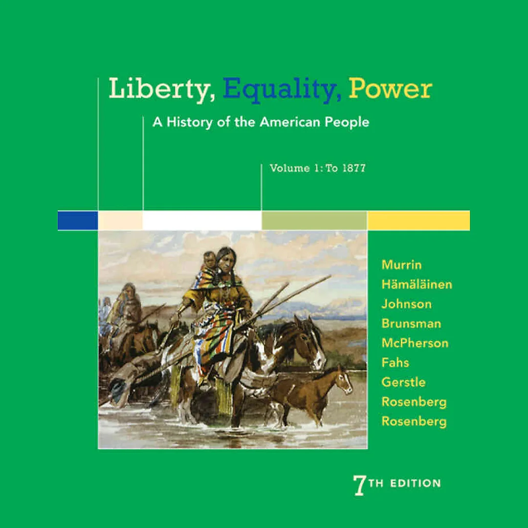 Liberty Equality Power: A History of the American People Volume 1: To 1877 7th Edition