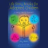 Life Story Books for Adopted Children: A Family Friendly Approach