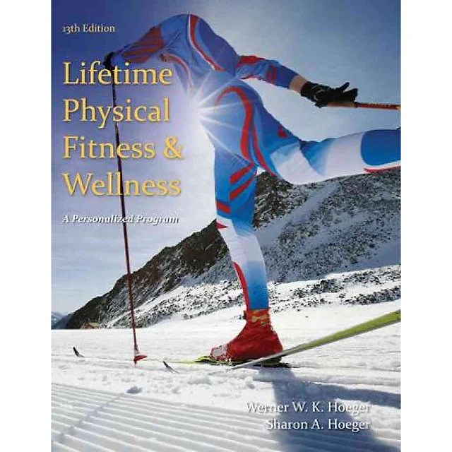 Lifetime Physical Fitness and Wellness: A Personalized Program 13th Edition
