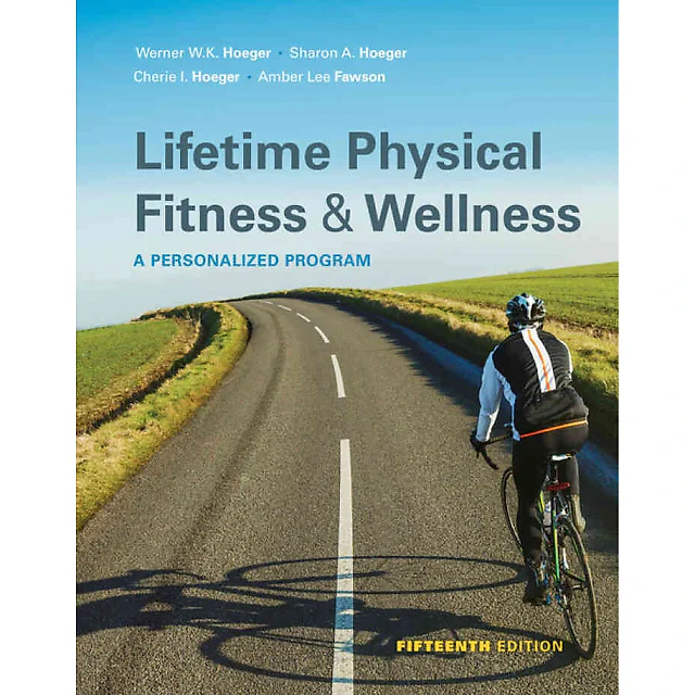 Lifetime Physical Fitness and Wellness: A Personalized Program 15th Edition