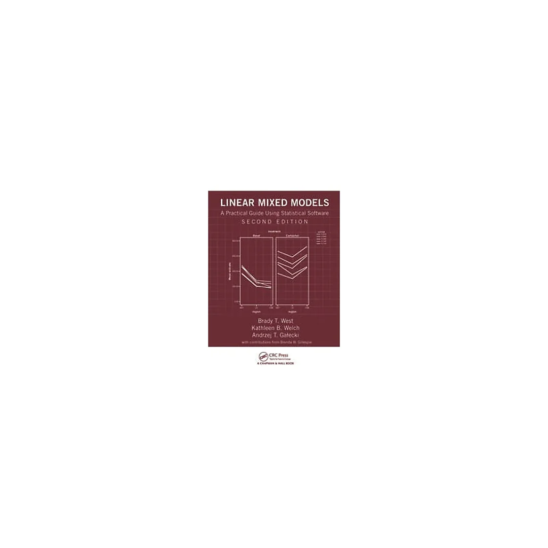 Linear Mixed Models: A Practical Guide Using Statistical Software, Second Edition