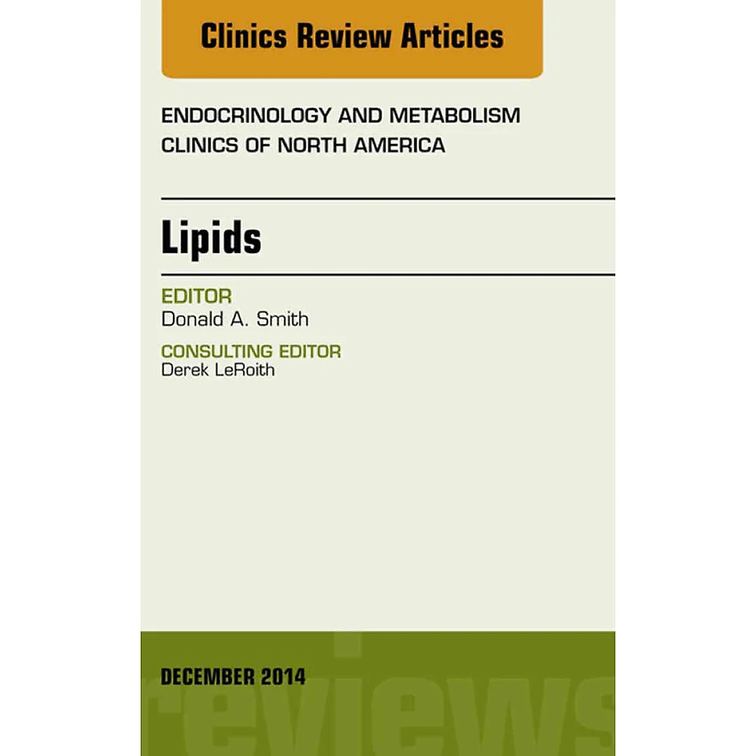 Lipids, An Issue of Endocrinology and Metabolism Clinics of North America