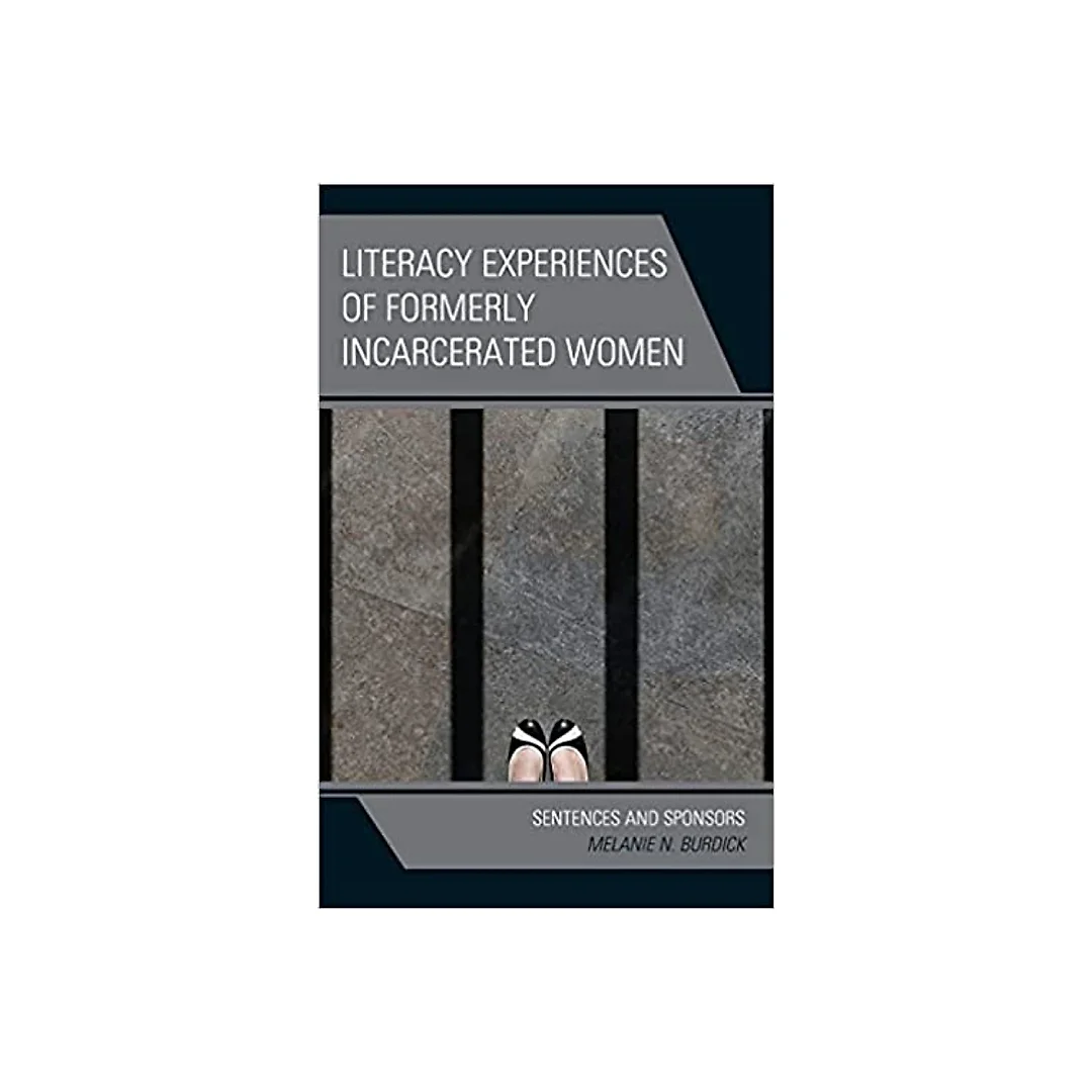 Literacy Experiences of Formerly Incarcerated Women: Sentences and Sponsors