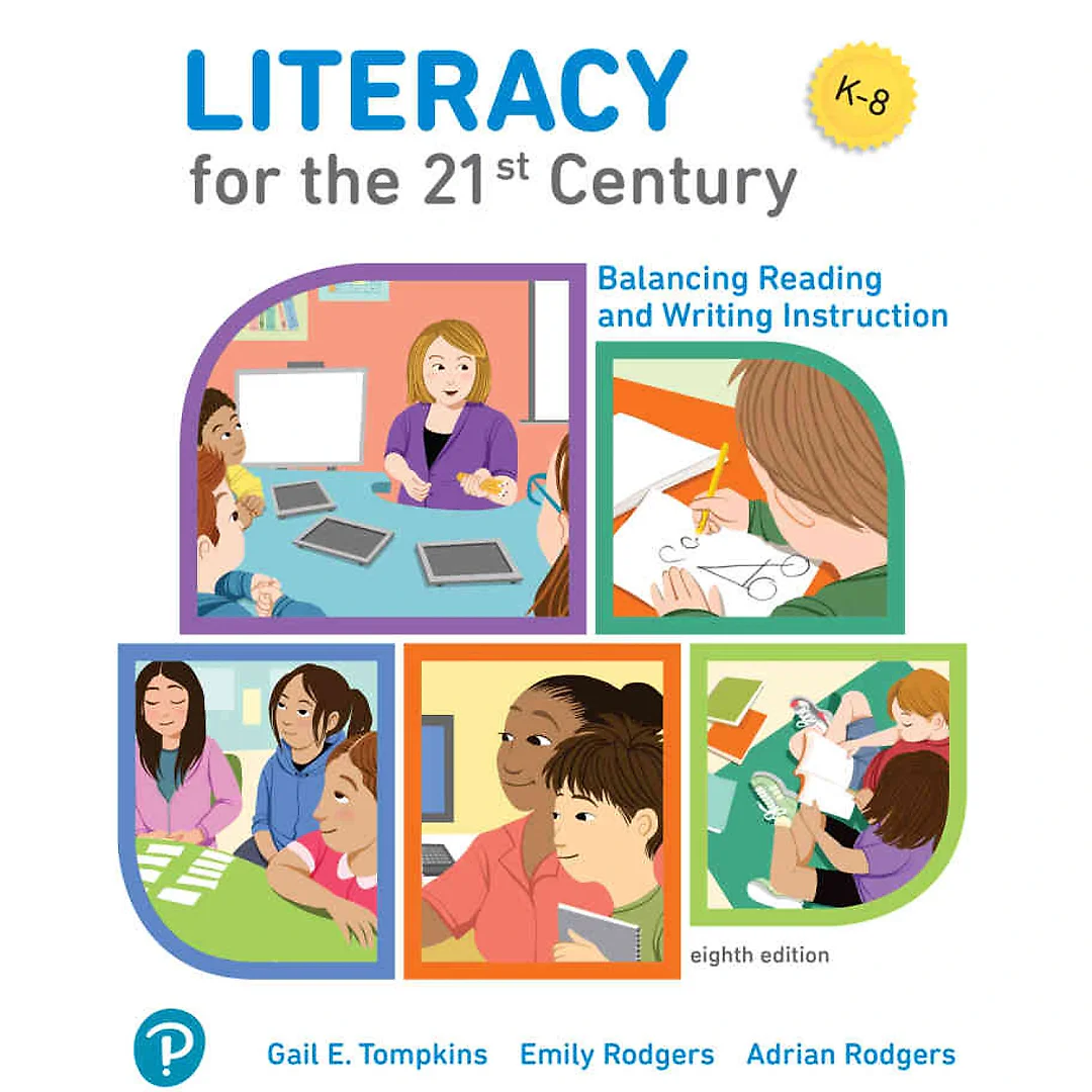 Literacy for the 21st Century: Balancing Reading and Writing Instruction, 8th Edition