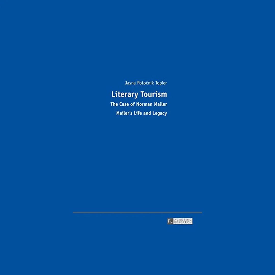 Literary Tourism: The Case of Norman Mailer Mailers Life and Legacy