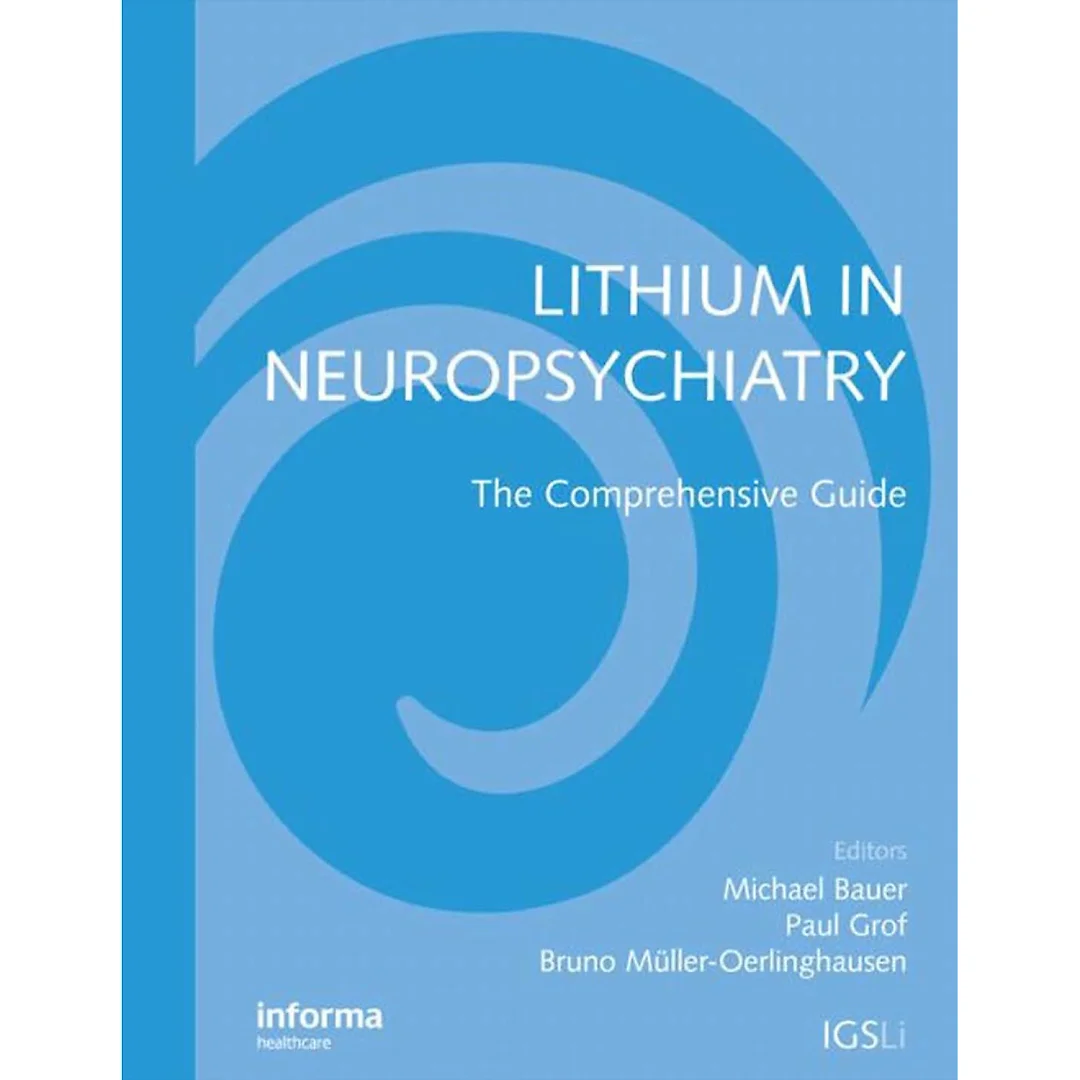 Lithium in Neuropsychiatry: The Comprehensive Guide