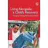 Living Alongside a Child's Recovery: Therapeutic Parenting with Traumatized Children