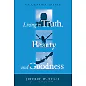 Living in Truth, Beauty, and Goodness: Values and Virtues