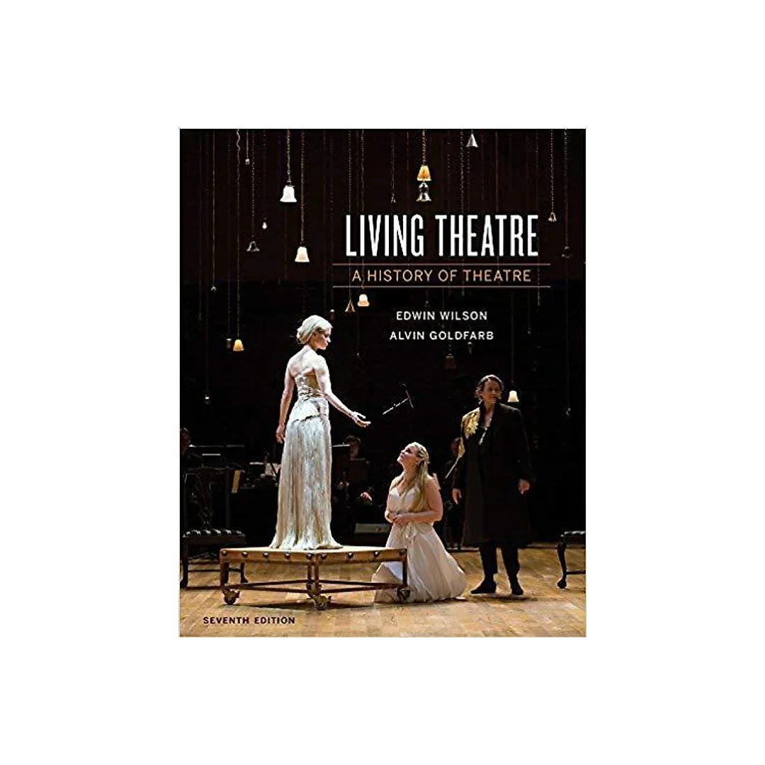 Living Theatre: A History of Theatre 7th Edition by Edwin Wilson