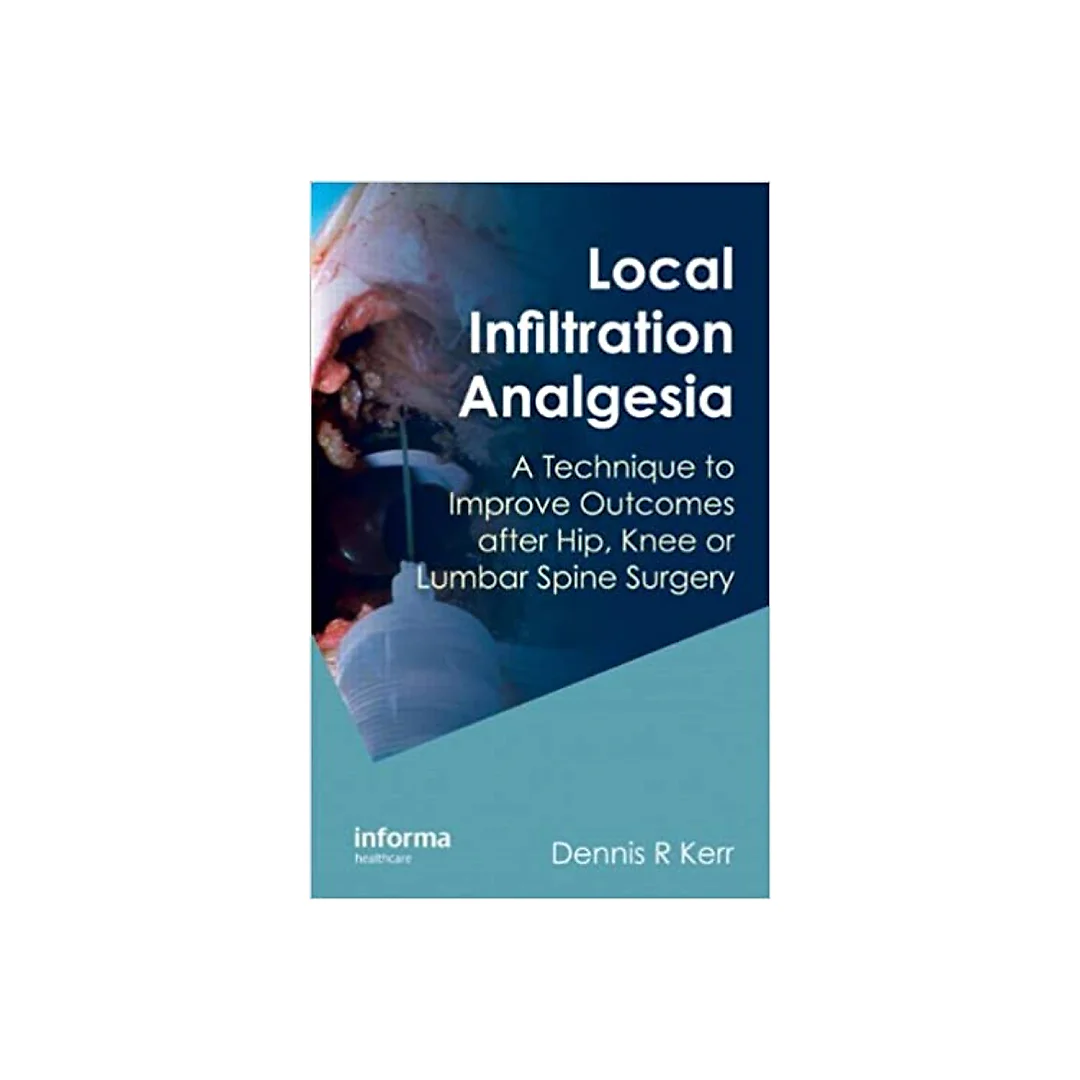 Local Infiltration Analgesia: A Technique to Improve Outcomes after Hip Knee or Lumbar Spine Surgery