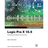 Logic Pro X 10.5 - Apple Pro Training Series: Professional Music Production 1st Edition