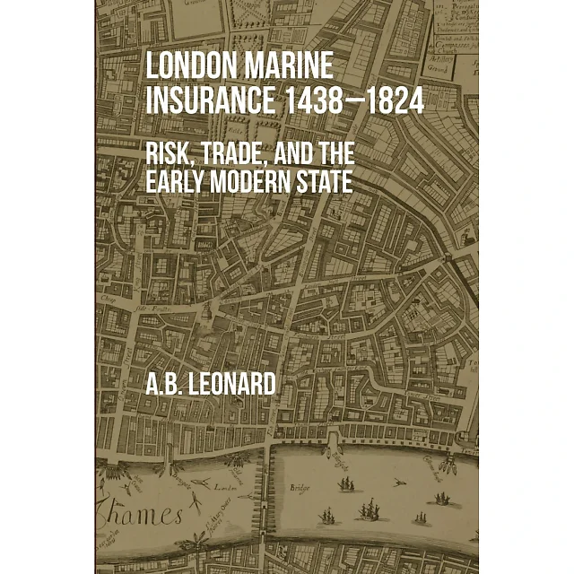 London Marine Insurance 1438-1824: Risk, Trade, and the Early Modern State